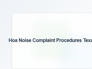 Hoa Noise Complaint Procedures Texas