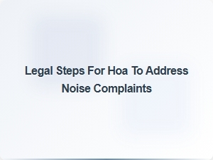 Legal Steps for Hoa to Address Noise Complaints
