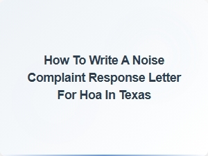 How to Write a Noise Complaint Response Letter for Hoa in Texas