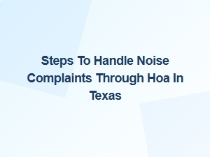 Steps to Handle Noise Complaints Through Hoa in Texas