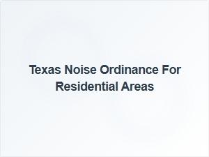Texas Noise Ordinance for Residential Areas