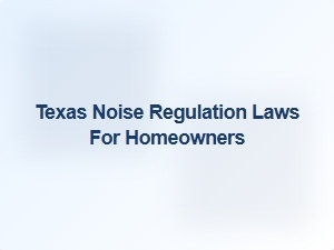 Texas Noise Regulation Laws for Homeowners
