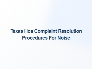Texas Hoa Noise Complaint Resolution Procedures